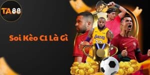 Soi Kèo C1 Là Gì? Thông Tin Cần Biết Khi Đặt Cược Kèo C1