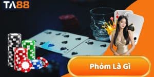 Phỏm Là Gì? Khám Phá Luật Chơi và Cách Chơi Hay Tại TA88